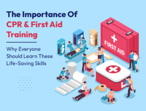 Life-Saving Skills: Importance Of CPR & First Aid Training